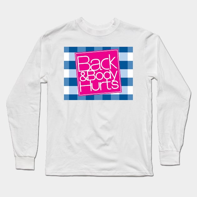 Parody funny Back and body hurts shirt men’s; women’s all sizes Long Sleeve T-Shirt by denissmartin2020